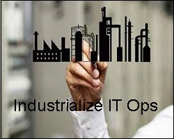 Industrialized IT Operations